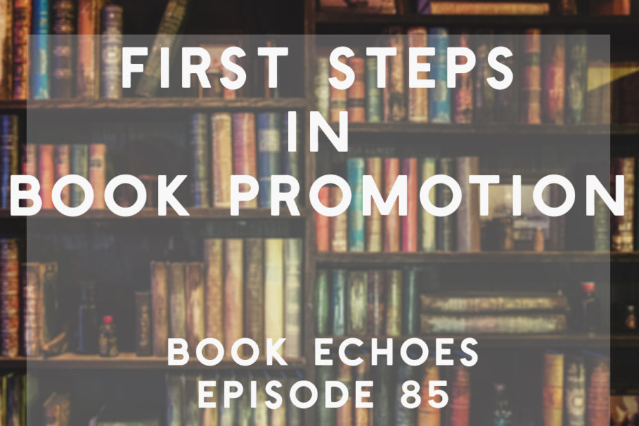 Episode 85: First steps in book promotion – Book Echoes