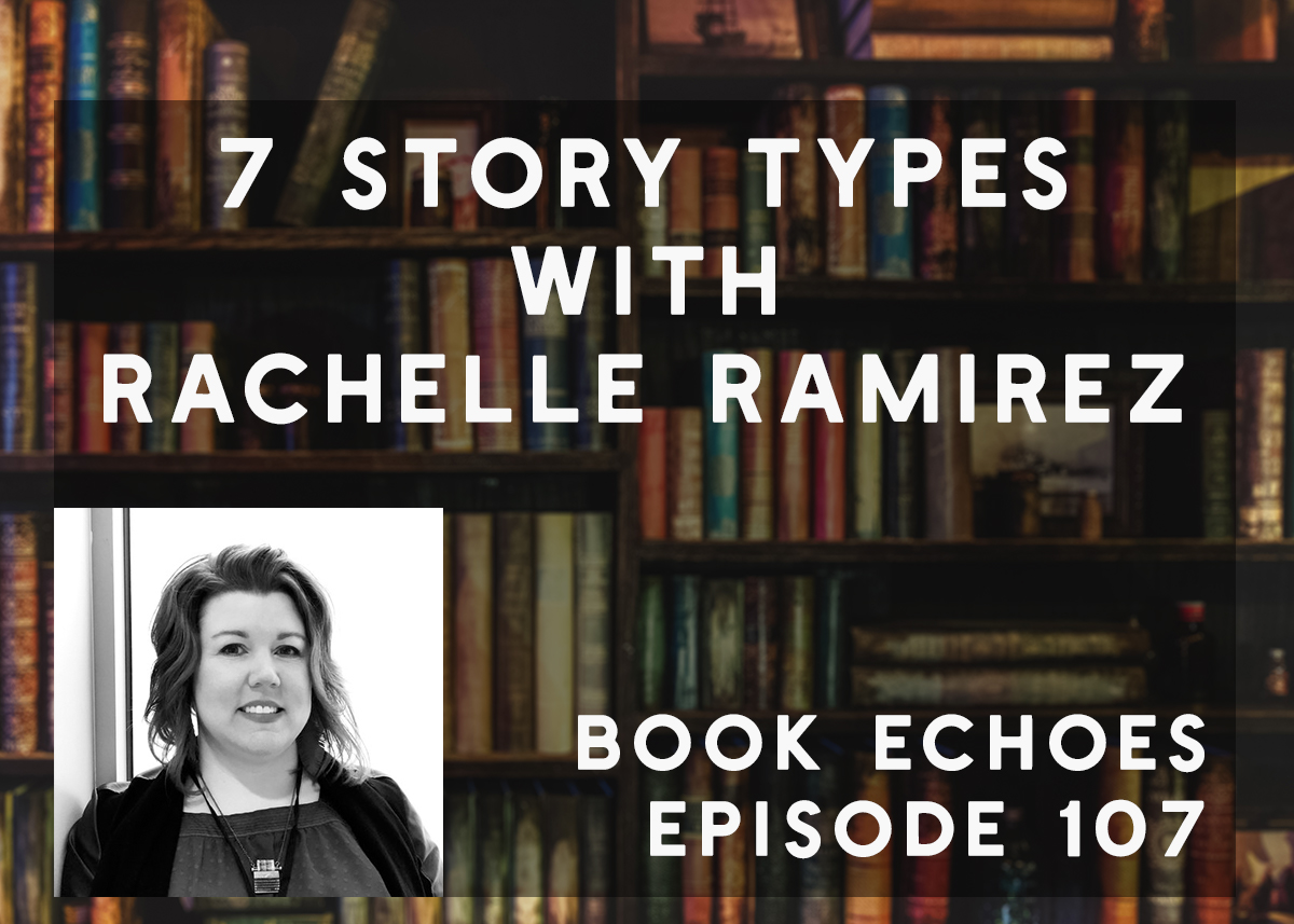 episode-107-7-story-types-with-rachelle-ramirez-book-echoes